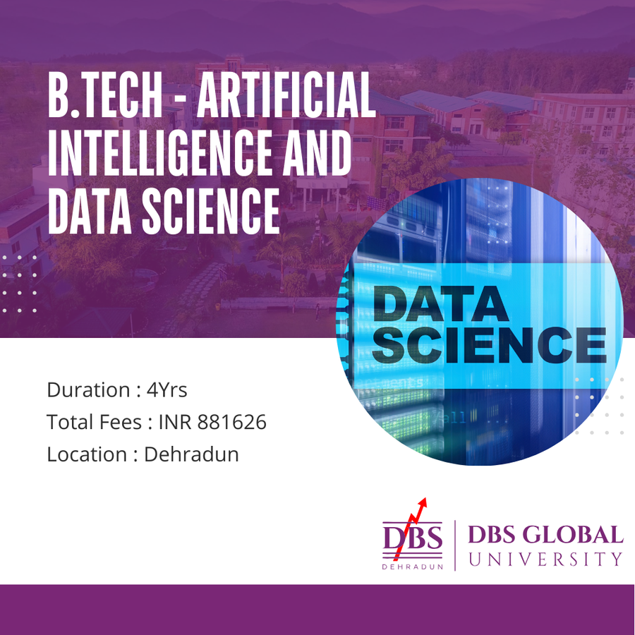 B.Tech - Artificial Intelligence and Data Science  at DBS Global University, Dehradun
